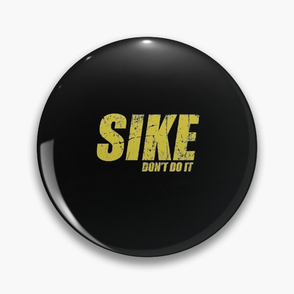 Item preview, Sike don't do it designed and sold by LimaChippewa.