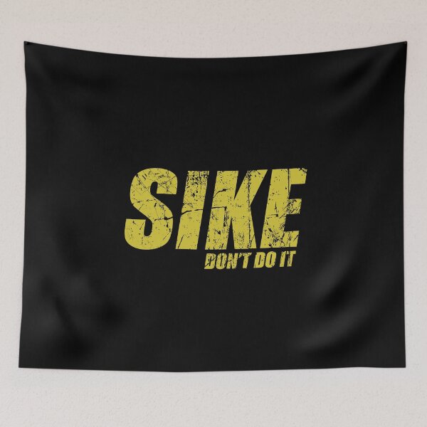 Item preview, Sike don't do it designed and sold by LimaChippewa.