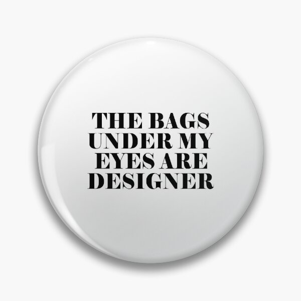 Item preview, The bags under my eyes are designer designed and sold by LimaChippewa.