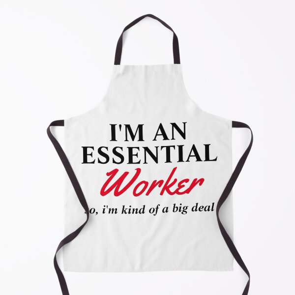 Item preview, I Am An Essential Worker Kind Of A Big Deal designed and sold by TINASTORESHOPE.