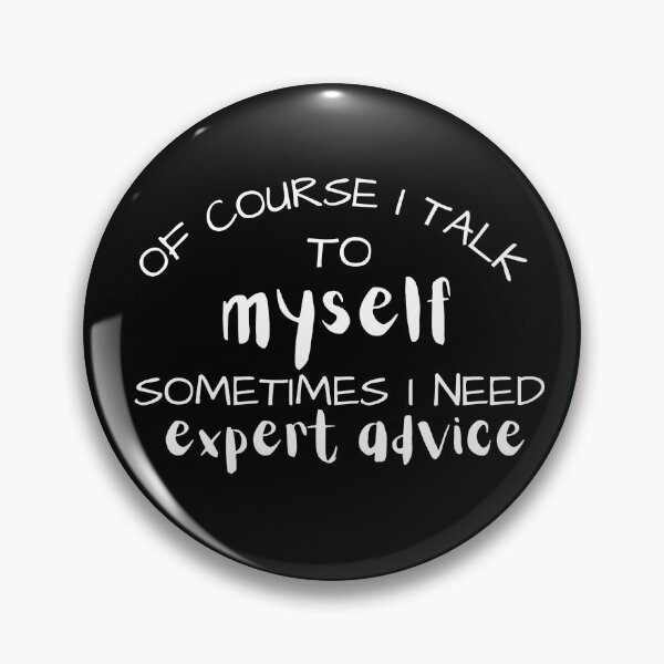 Item preview, Of Course I Talk To Myself Sometimes I Need Expert Advice designed and sold by Ava Rozalinda.