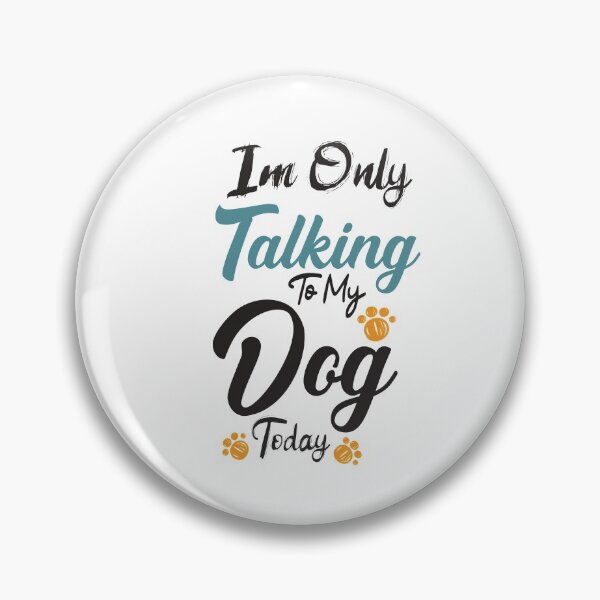 Item preview, im only talking to my dog today designed and sold by DIGIL DOWN.