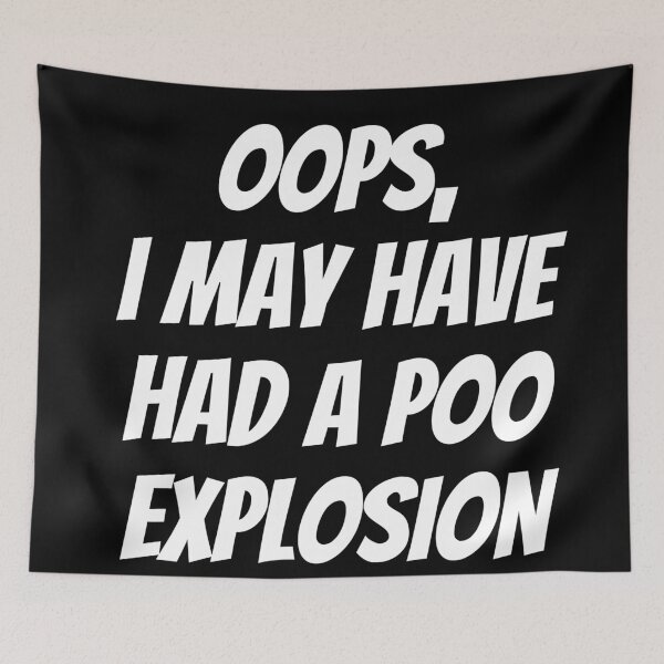 Item preview, Oops, I may have had a poo explosion! Text only design. White text. designed and sold by JellyBeenzz.