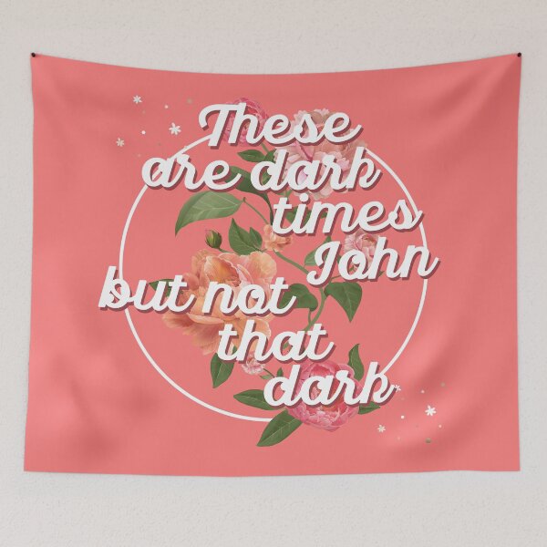 Item preview, These are dark times,John Shitts creek quote designed and sold by Buterus.