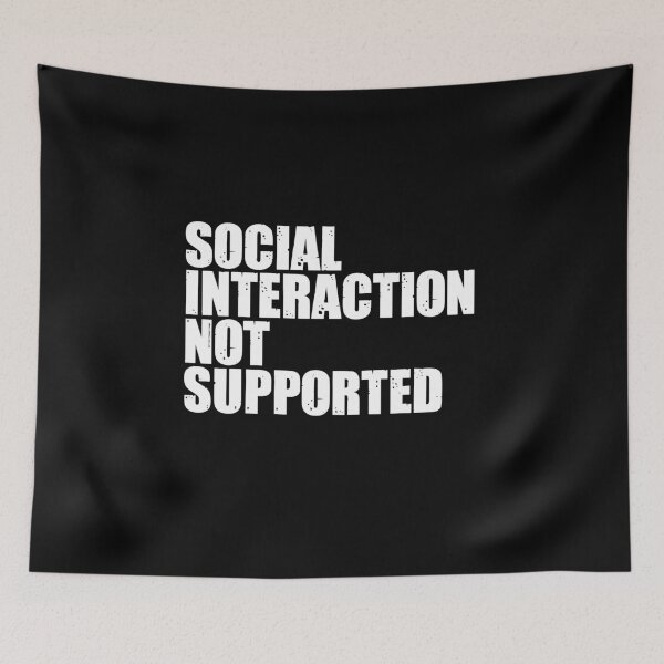 Item preview, Social Interaction Not Supported designed and sold by taddd.