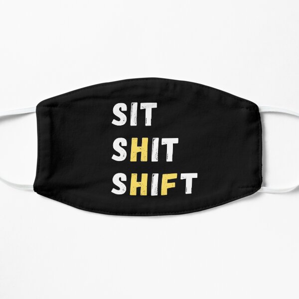 SIT SHIT SHIFT - WHEN NOTHING TO DO Mask