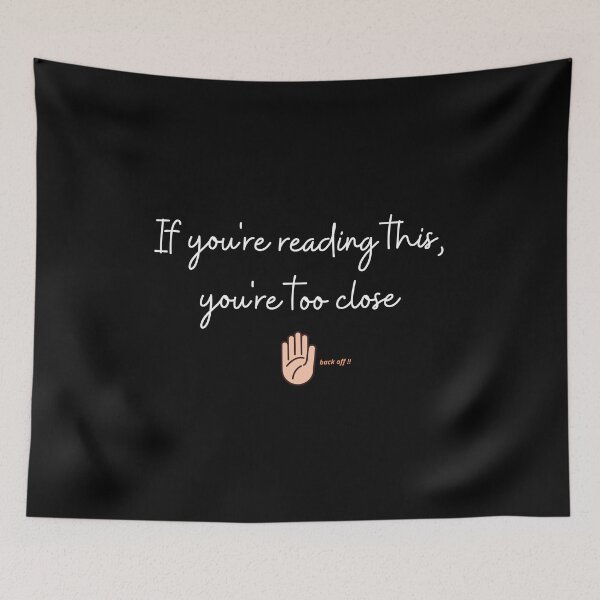 Item preview, If you're reading this, you're too close. Back off!! designed and sold by Hartsygarden.