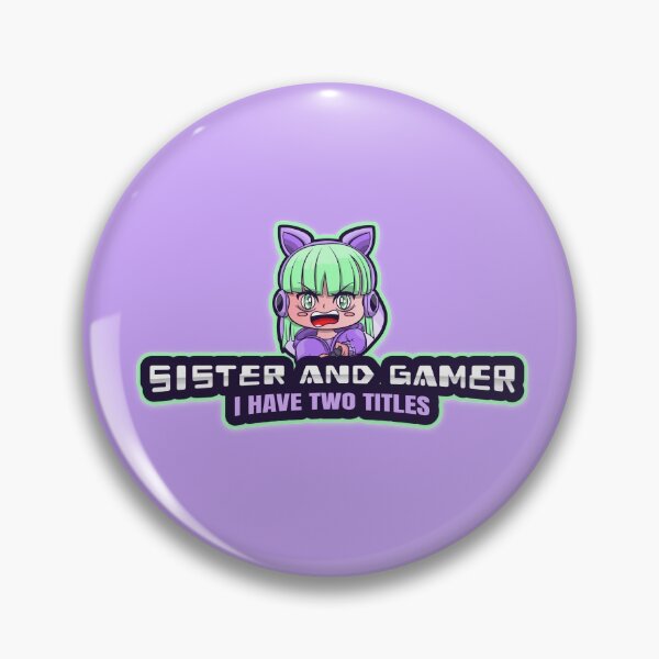 Item preview, I HAVE TWO TITLES SISTER AND GAMER designed and sold by Graykat.