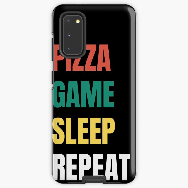 Pizza, Game, Sleep , Repeat Samsung Galaxy Tough Case