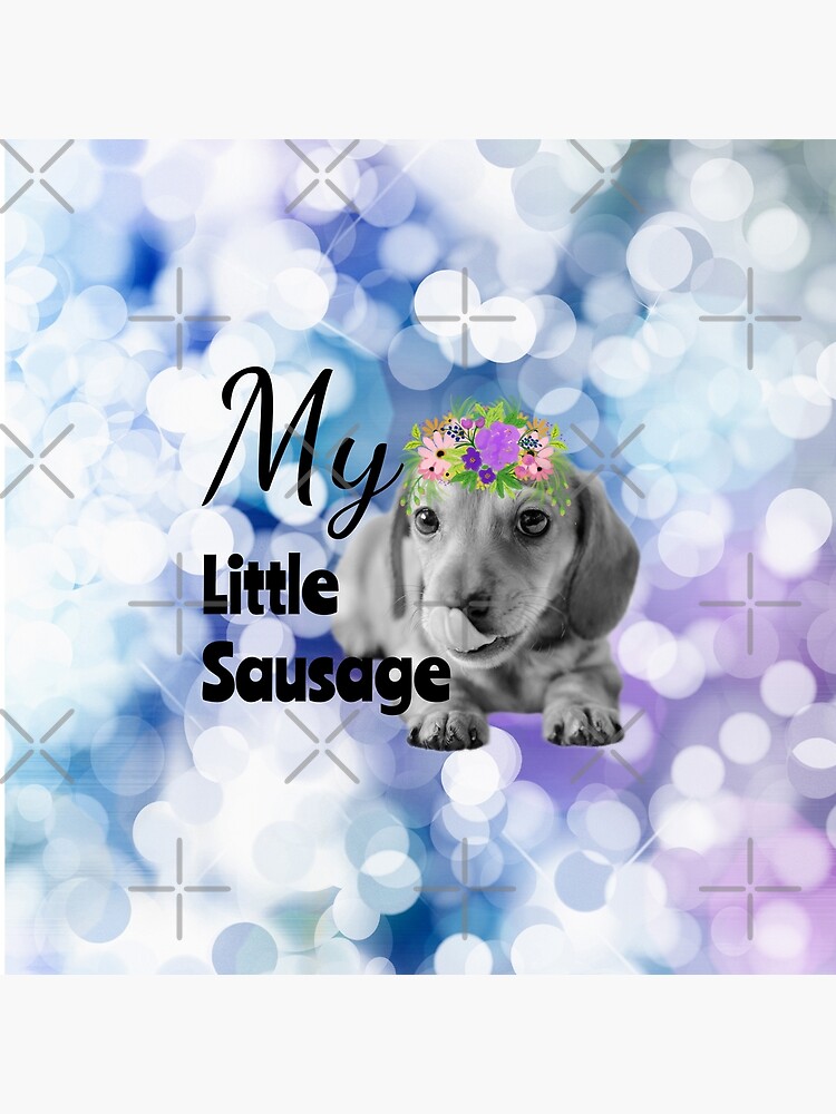 "My Little Sausage" Dachshund Puppy with Floral crown and Glitter by tribbledesign