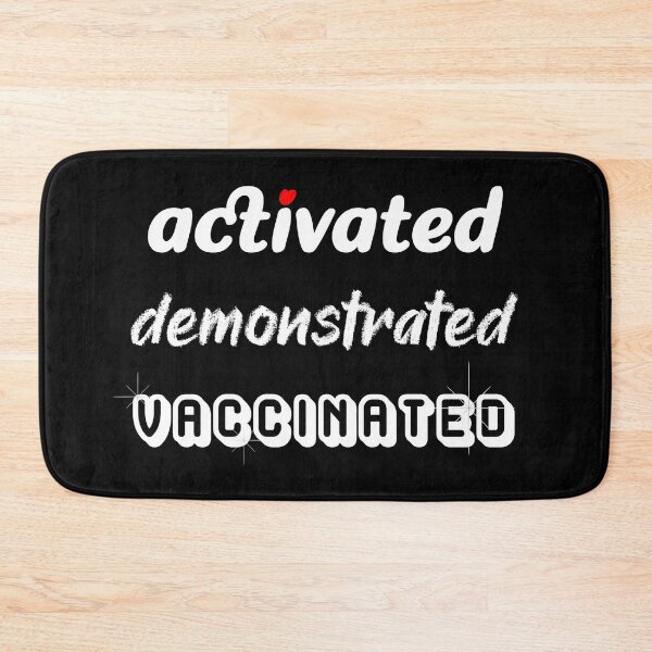Item preview, Activated Demonstrated Vaccinated designed and sold by TheEditrix.