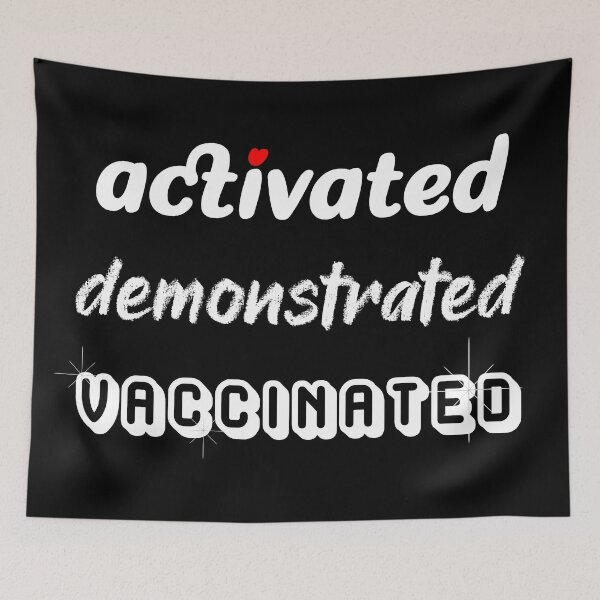 Item preview, Activated Demonstrated Vaccinated designed and sold by TheEditrix.