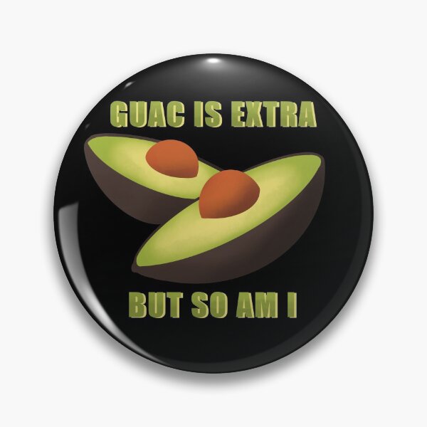 Item preview, Guac is extra but so am I designed and sold by erinnsylvania.