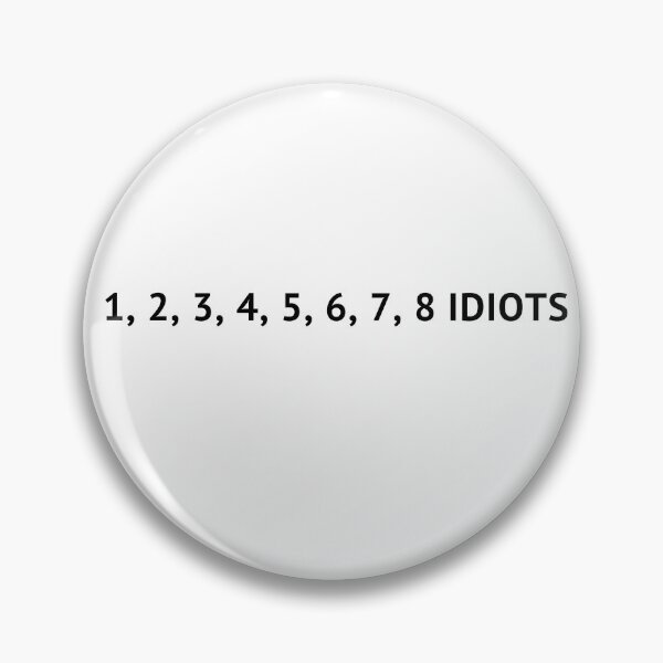 Item preview, 8 idiots designed and sold by Ramseyoneliner.