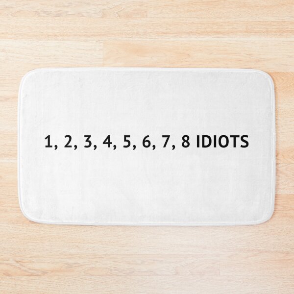 Item preview, 8 idiots designed and sold by Ramseyoneliner.