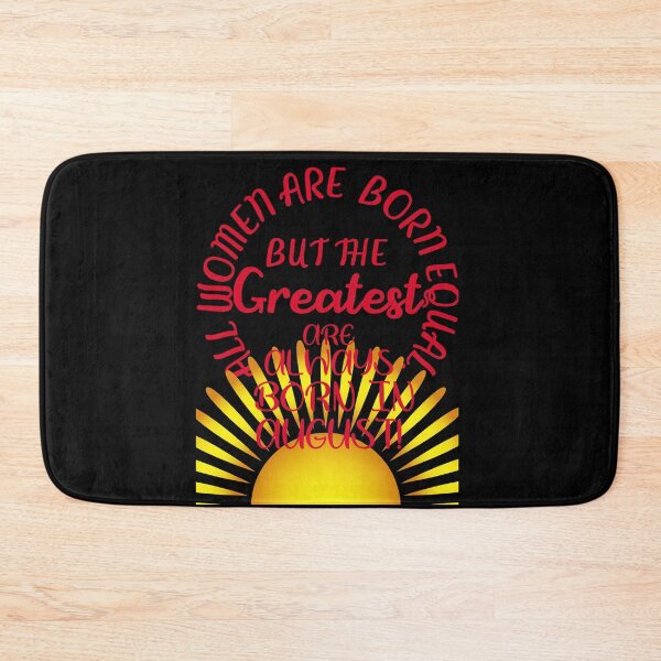 Item preview,   All women are born equal but the greatest are always born August designed and sold by amy greaves.