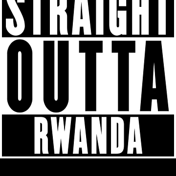 Artwork thumbnail, Straight Outta Rwanda by RandomStuffShop