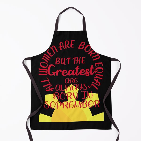 Item preview,    All women are born equal but the greatest are always born September designed and sold by amy greaves.