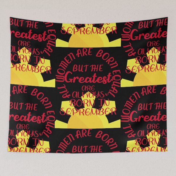 Item preview,    All women are born equal but the greatest are always born September designed and sold by amy greaves.