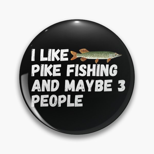 Item preview, Pike Fishing Lover Funny Gift Idea I Like pike fishing and maybe 3 people designed and sold by ds-4.