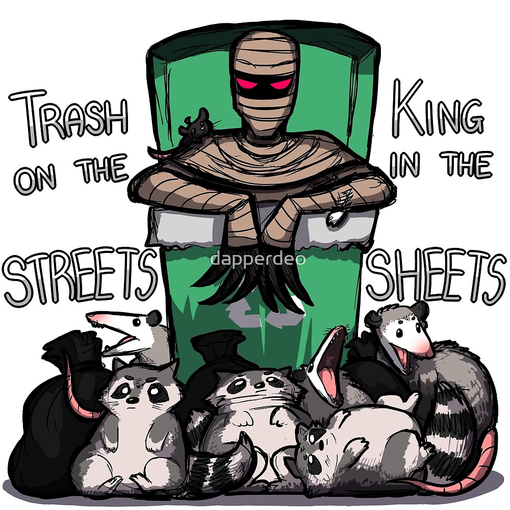 "Trash King" by dapperdeo Redbubble