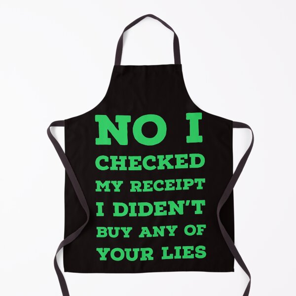 Item preview,  No i Checked My Receipt I didn't Buy Any Of Your Lies designed and sold by kamaldc.