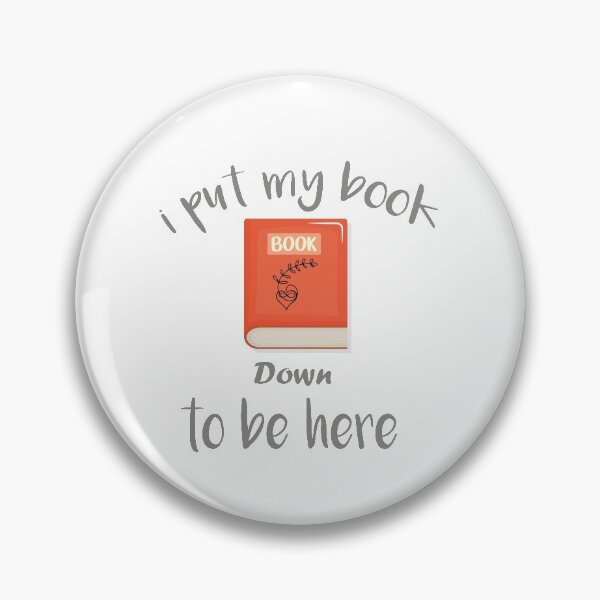 Item preview, I Put My Book Down To Be Here |  funny quotes, book lovers  designed and sold by DANT-shirts.