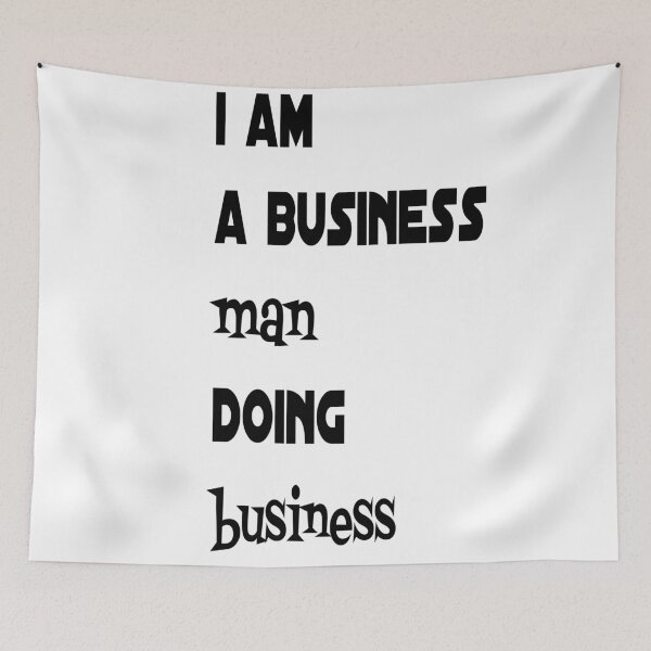 Item preview, i am a business man doing business quote designed and sold by Jesar.