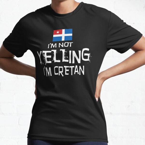 I'm not yelling, I'm Cretan. Flag of Crete. Active T-Shirt