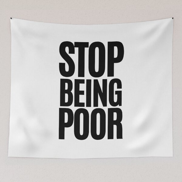 Item preview, Stop Being Poor designed and sold by m95sim.