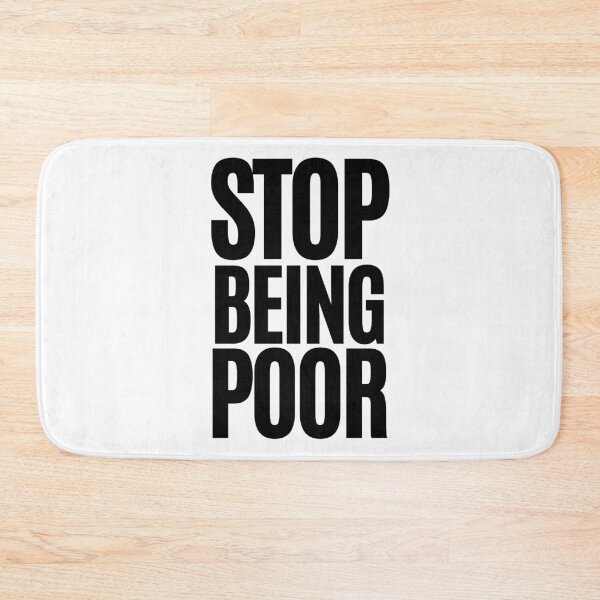 Item preview, Stop Being Poor designed and sold by m95sim.