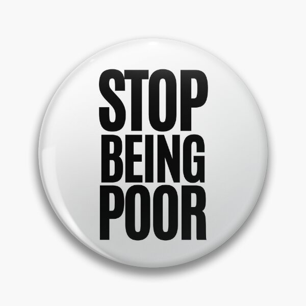 Item preview, Stop Being Poor designed and sold by m95sim.