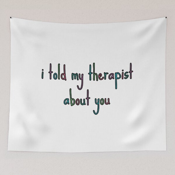 Item preview, i told my therapist about you text designed and sold by aurorassadprose.