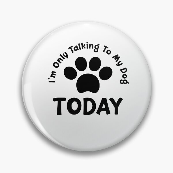 Item preview, I'm Only Talking To My Dog Today designed and sold by NECHSTORE.