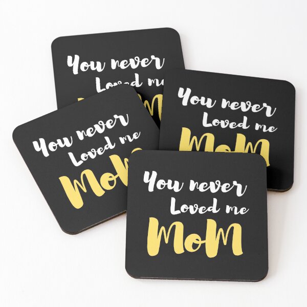 Item preview, You never loved me mom designed and sold by IZ-STAR.