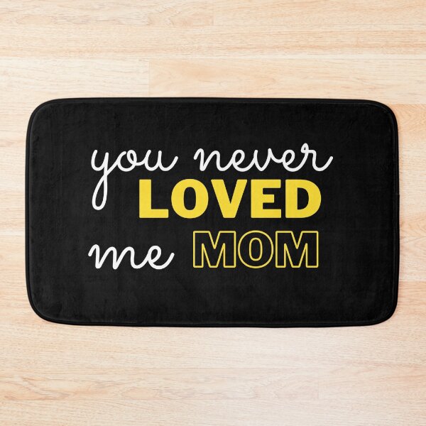 Item preview,  You never loved me mom designed and sold by IZ-STAR.