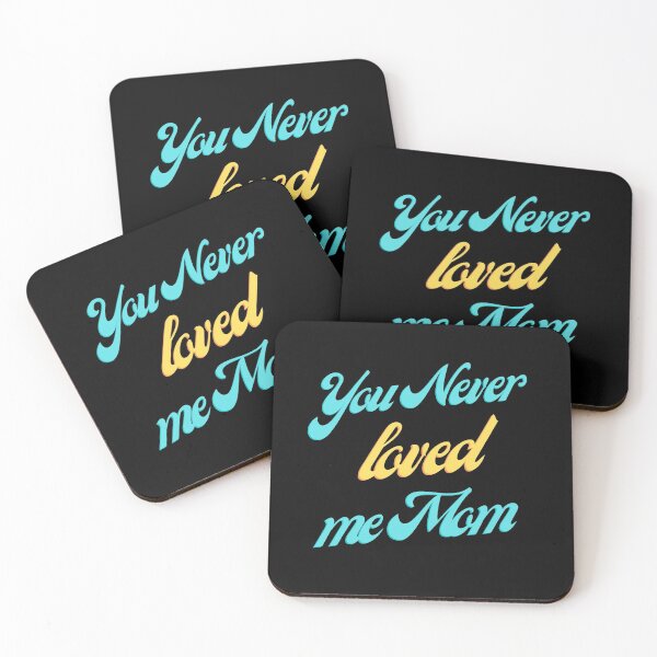 Item preview, You never loved me mom designed and sold by IZ-STAR.