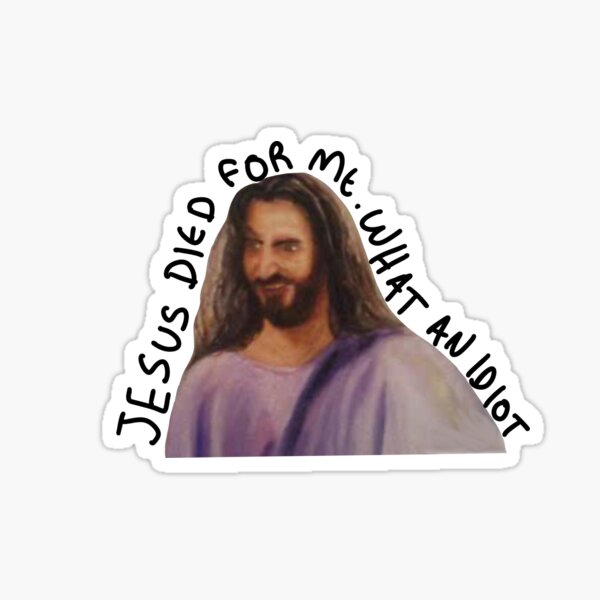 Item preview, Jesus died for me what an idiot  designed and sold by ShinyDesignss.