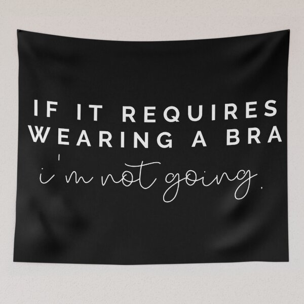 Item preview, If it requires bra I'm not going designed and sold by kaylasbtq.