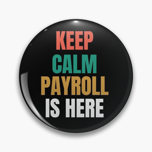 Item preview, Keep Calm Payroll Is HERE designed and sold by Oreo2020 Creations.