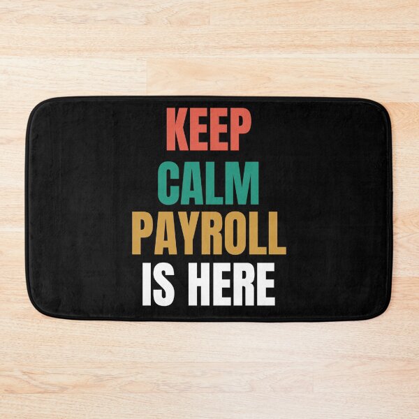 Item preview, Keep Calm Payroll Is HERE designed and sold by Oreo2020 Creations.