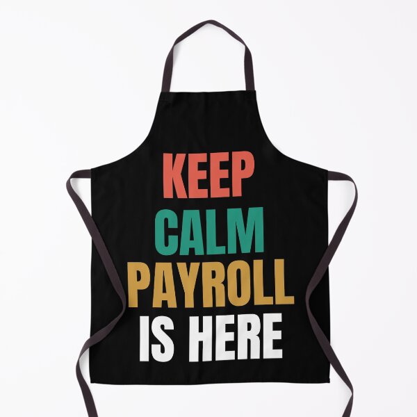 Item preview, Keep Calm Payroll Is HERE designed and sold by Oreo2020 Creations.