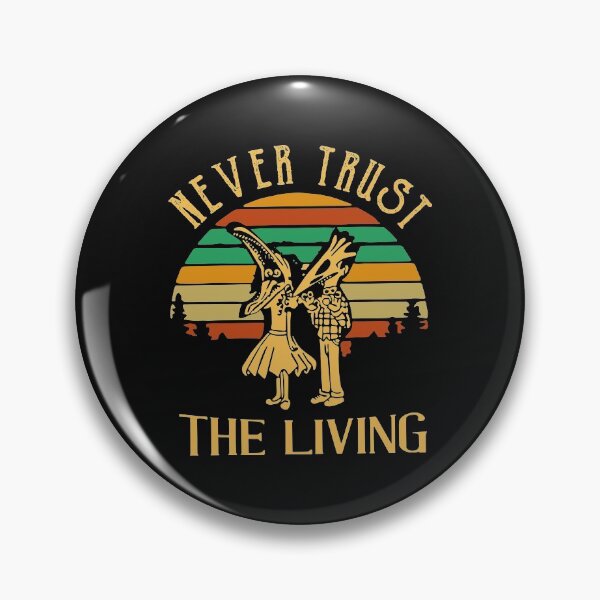 Item preview, Never Trust The Living designed and sold by maploondesigns.