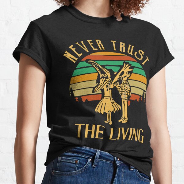 Never Trust The Living Classic T-Shirt