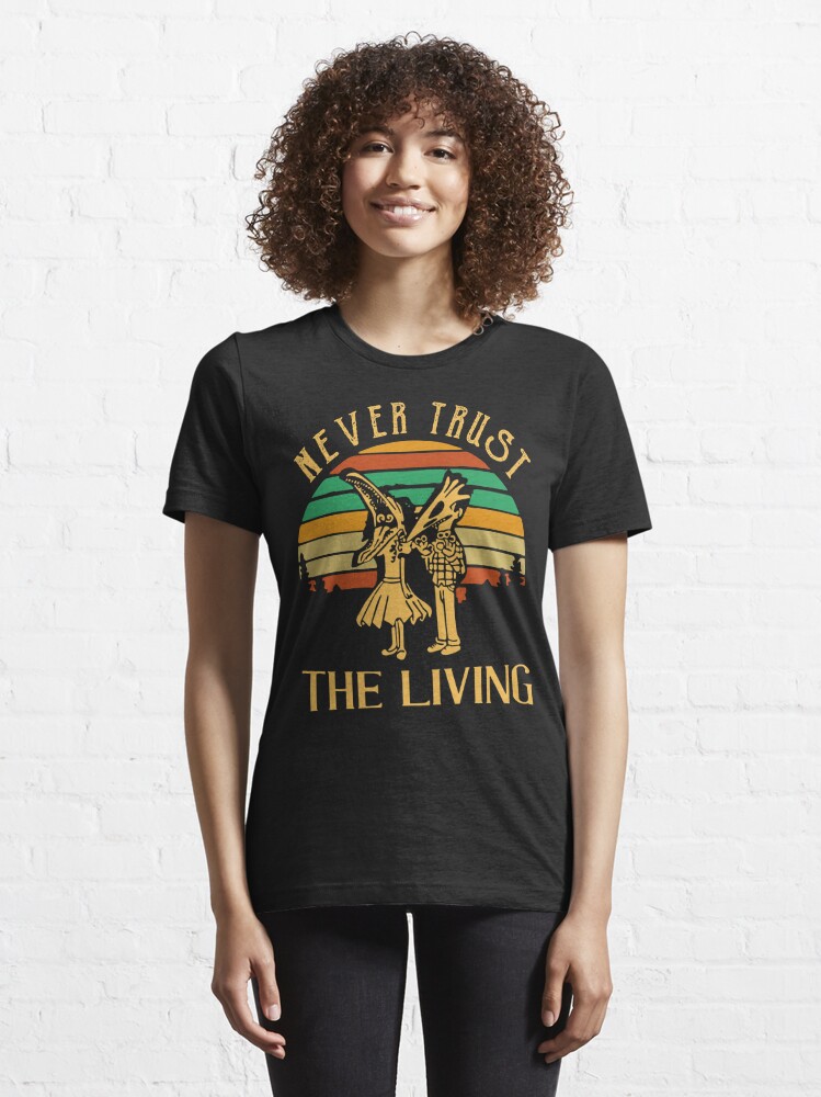 Disover Never Trust The Living | Essential T-Shirt 