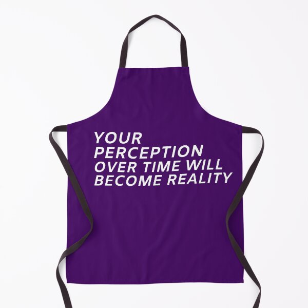 Item preview, YOUR PERCEPTION OVER TIME WILL BECOME REALITY designed and sold by Wise-Words-4U.