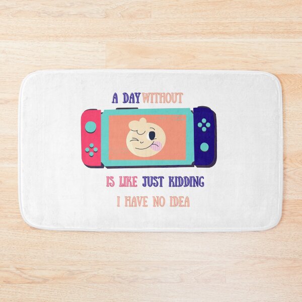 Item preview, A Day Without Video Games is Like Just Kidding I Have No Idea designed and sold by LaylaCreator.