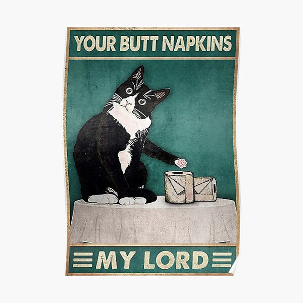 Cat Your Butt Napkins Lord Poster