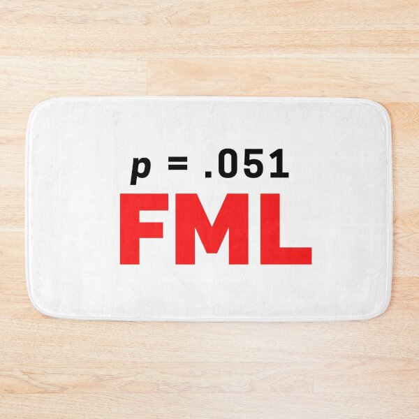 Item preview, Statistics Humor - p = .051 FML - Funny Science, Funny Math, Data Scientist, Mathematics, Geek, Nerd designed and sold by jadedscientist.