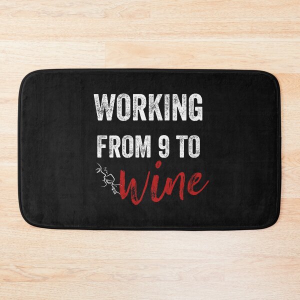 Item preview,  Working  From 9 to Wine designed and sold by gjen53.